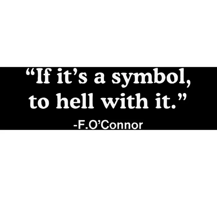 If ItS A Symbol To Hell With It Bumper Sticker