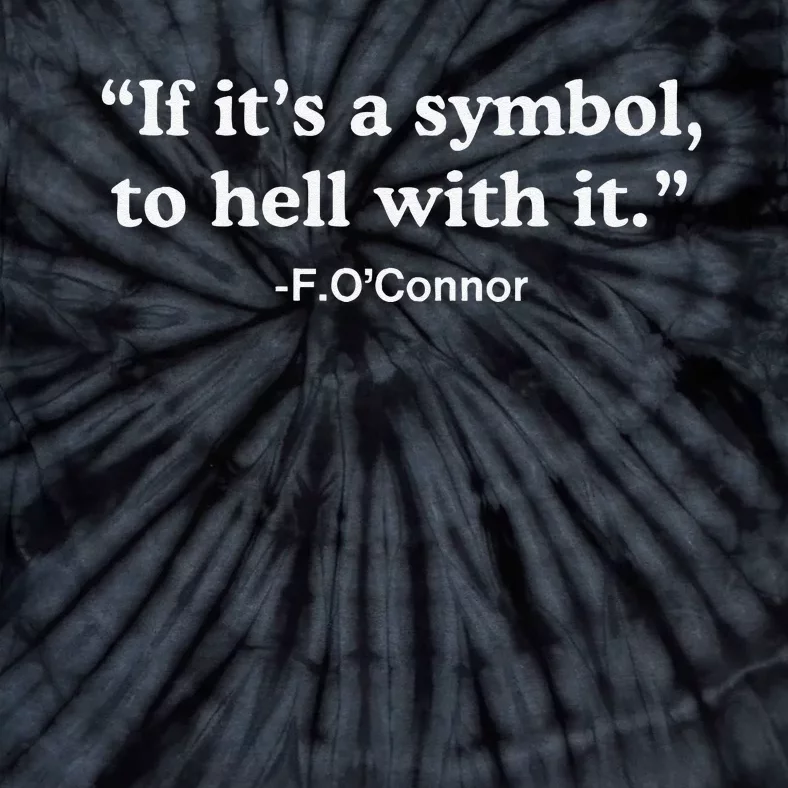 If ItS A Symbol To Hell With It Tie-Dye T-Shirt