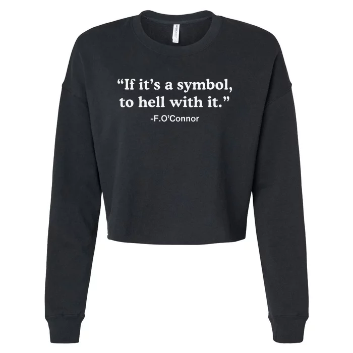 If ItS A Symbol To Hell With It Cropped Pullover Crew