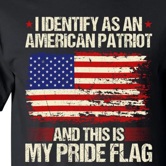 I Identify As An American Patriot This Is My Pride Flag Tall T-Shirt