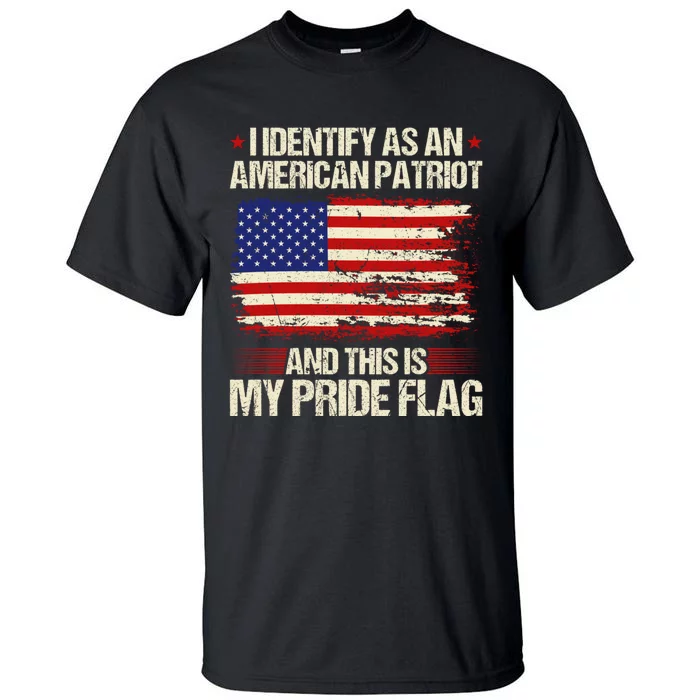 I Identify As An American Patriot This Is My Pride Flag Tall T-Shirt