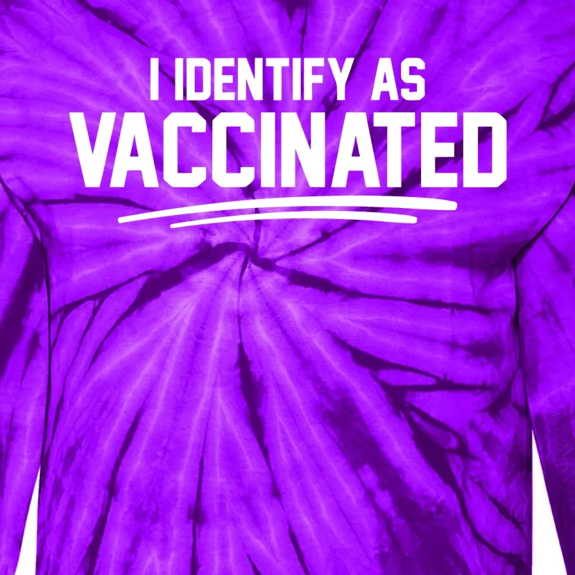 I Identify As Vaccinated Tie-Dye Long Sleeve Shirt