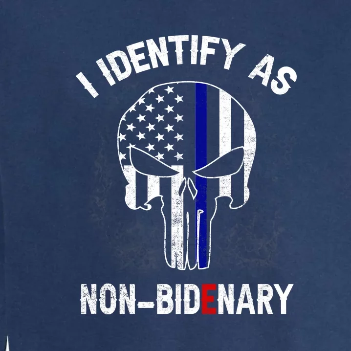 I Identify As NonBidenary Thin Blue Line, Funny Anti Biden Patriotic Freedom Pol Garment-Dyed Sweatshirt