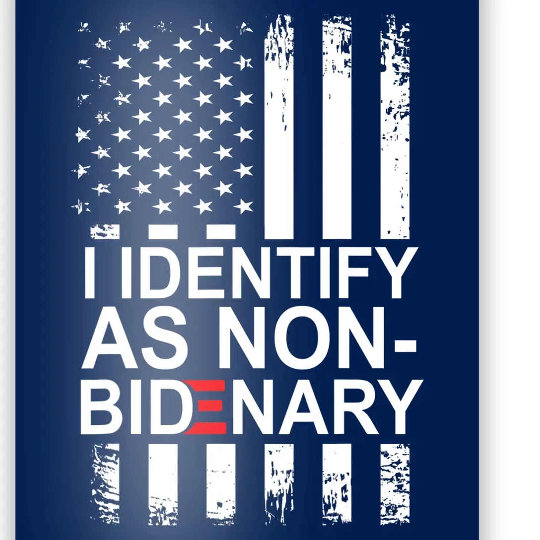 I Identify As Non Bidenary Anti Joe Biden Poster