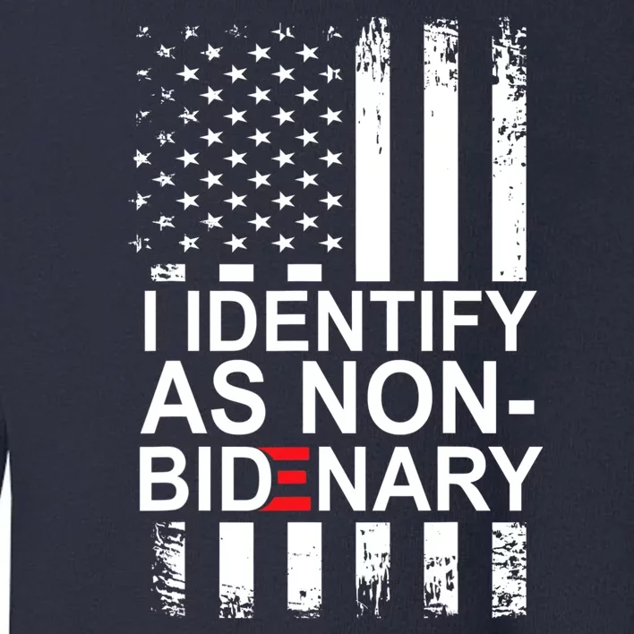 I Identify As Non Bidenary Anti Joe Biden Toddler Sweatshirt