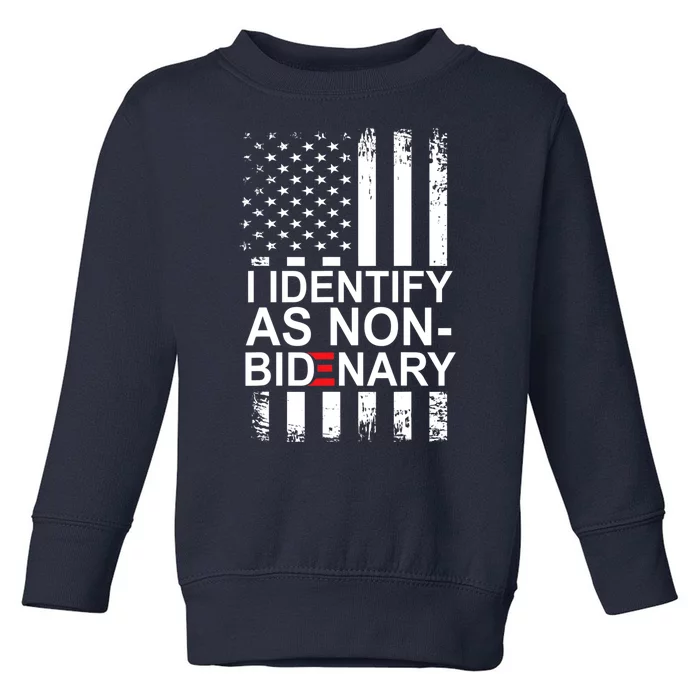 I Identify As Non Bidenary Anti Joe Biden Toddler Sweatshirt