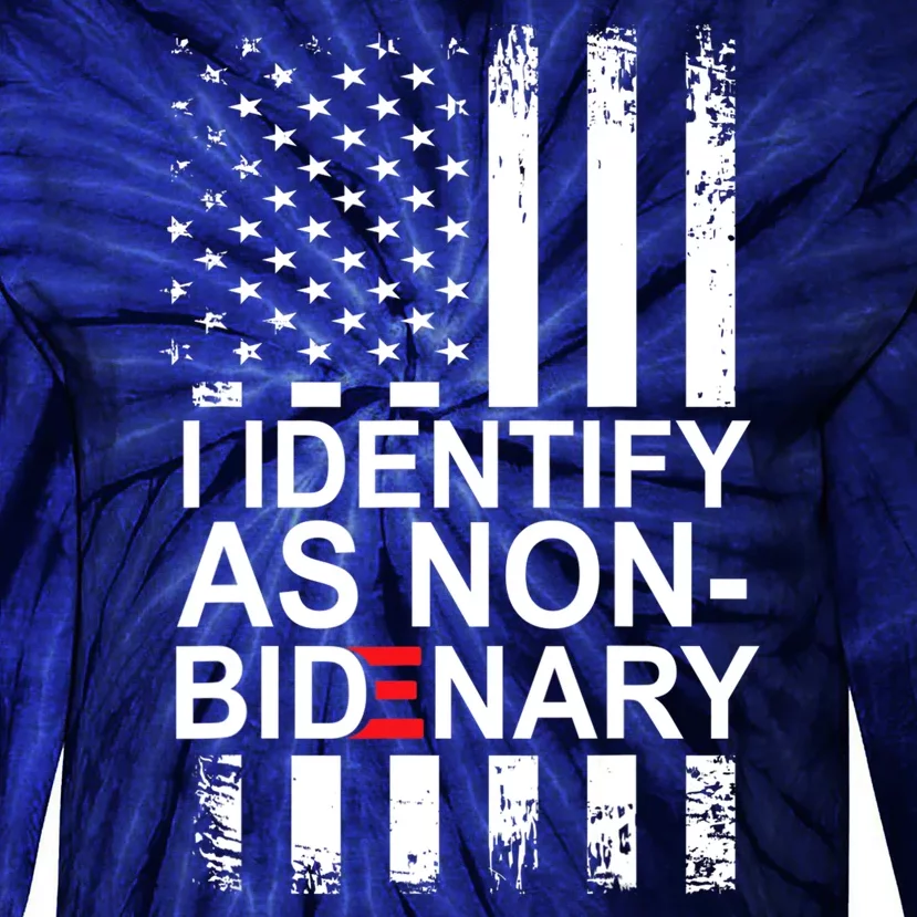 I Identify As Non Bidenary Anti Joe Biden Tie-Dye Long Sleeve Shirt