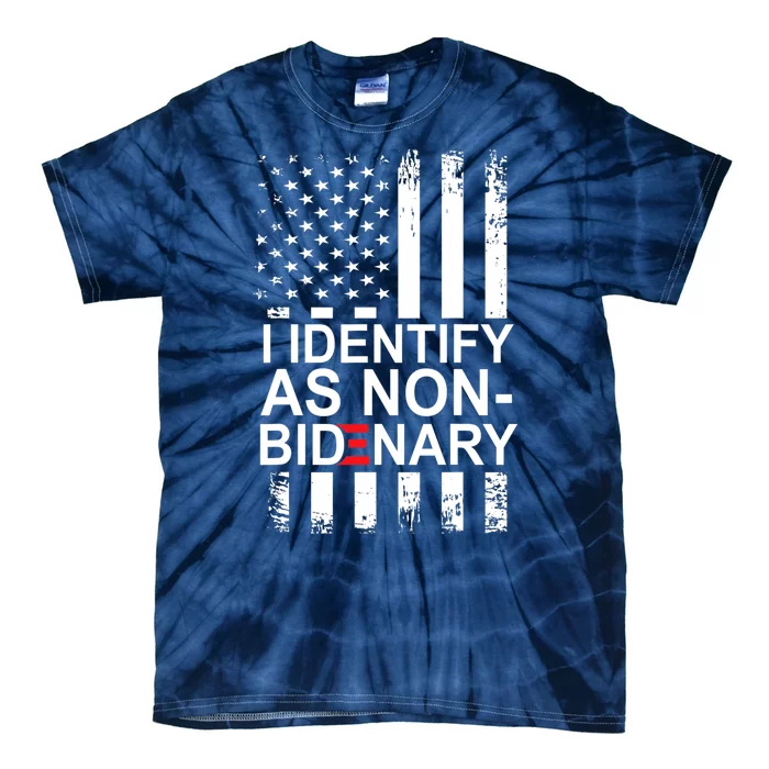 I Identify As Non Bidenary Anti Joe Biden Tie-Dye T-Shirt