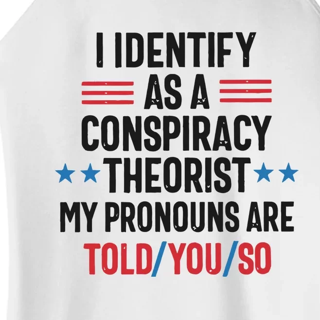 I Identify As A Conspiracy Theorist My Pronouns Are Told You So Women’s Perfect Tri Rocker Tank