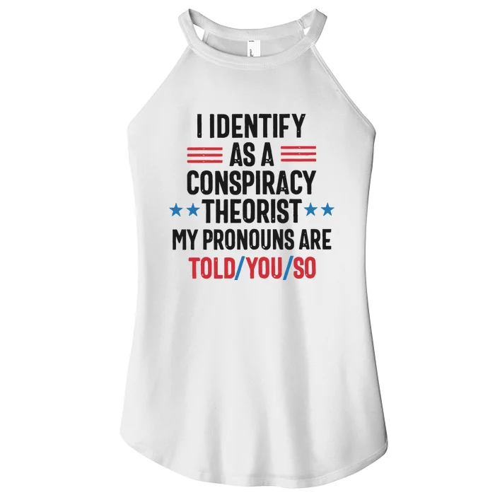 I Identify As A Conspiracy Theorist My Pronouns Are Told You So Women’s Perfect Tri Rocker Tank