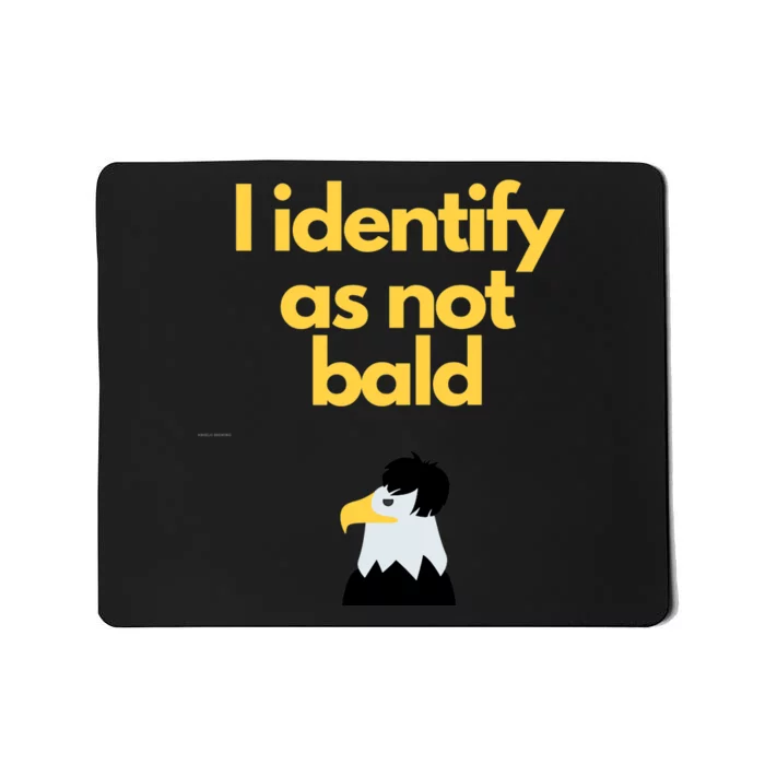 I Identify As Not Bald Funny Novelty Gift For Dads Premium Mousepad