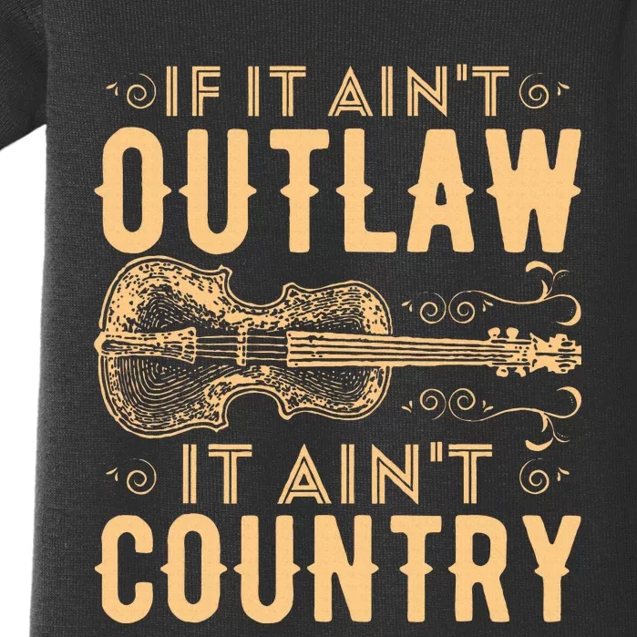 If It Aint Outlaw It Aint Country Country Music Baby Bodysuit