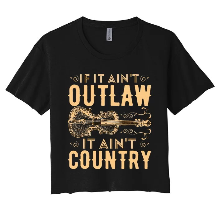 If It Aint Outlaw It Aint Country Country Music Women's Crop Top Tee