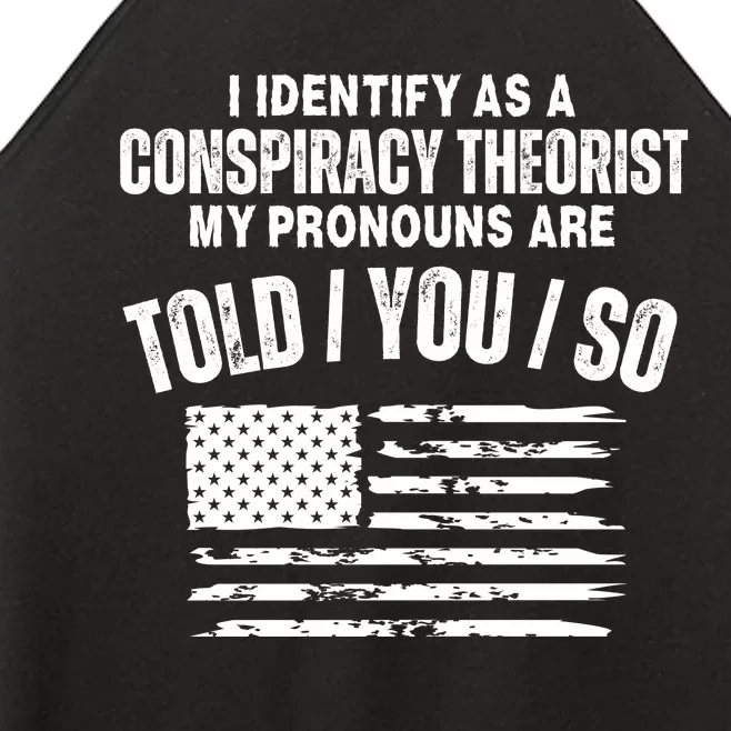 I Identify As A Conspiracy Theorist My Pronouns Are Told You So Women’s Perfect Tri Rocker Tank