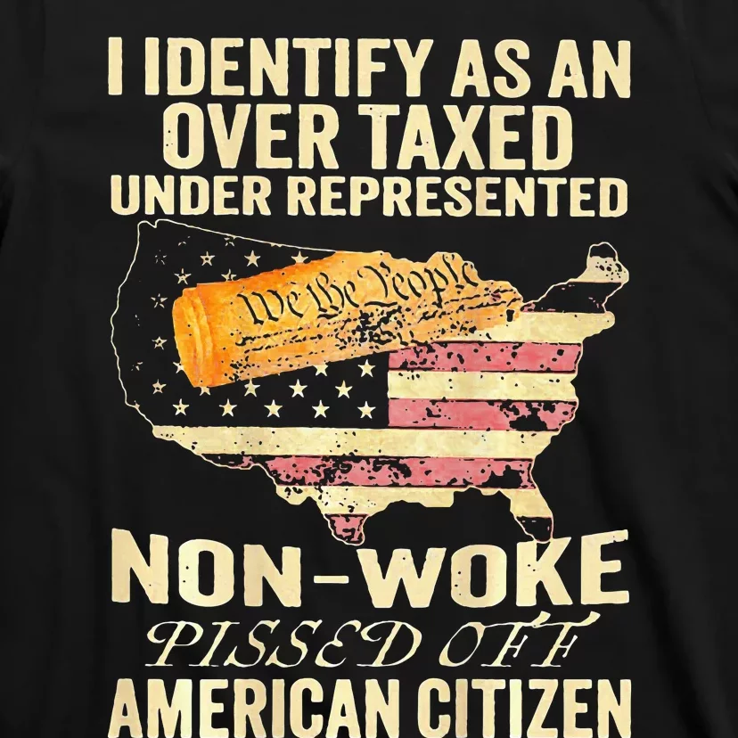 I Identify As An Over Taxed Under T-Shirt