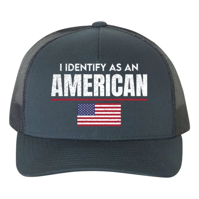 I Identify As An American No Identity Politics Usa Flag Cool Gift Yupoong Adult 5-Panel Trucker Hat