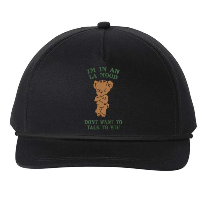 I'm In An La Mood Don't Want To Talk To You Angry Bear Cute Gift Idea Snapback Five-Panel Rope Hat