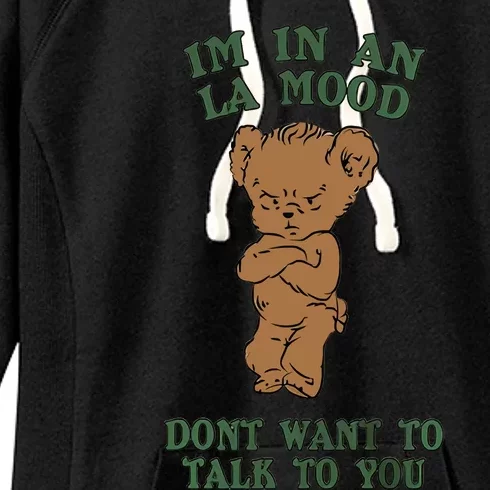 I'm In An La Mood Don't Want To Talk To You Angry Bear Cute Gift Idea Women's Fleece Hoodie