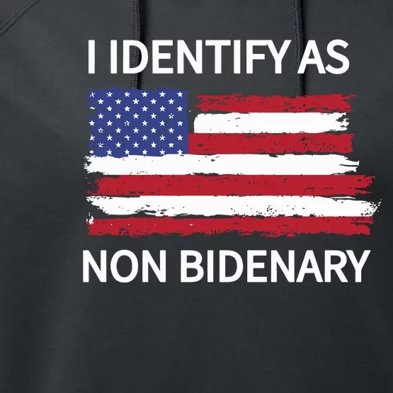 I Identify As Non Bidenary Conservative Trump Anti Biden Performance Fleece Hoodie