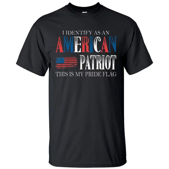 I Identify As An American Patriot And This Is My Pride Flag Tall T-Shirt