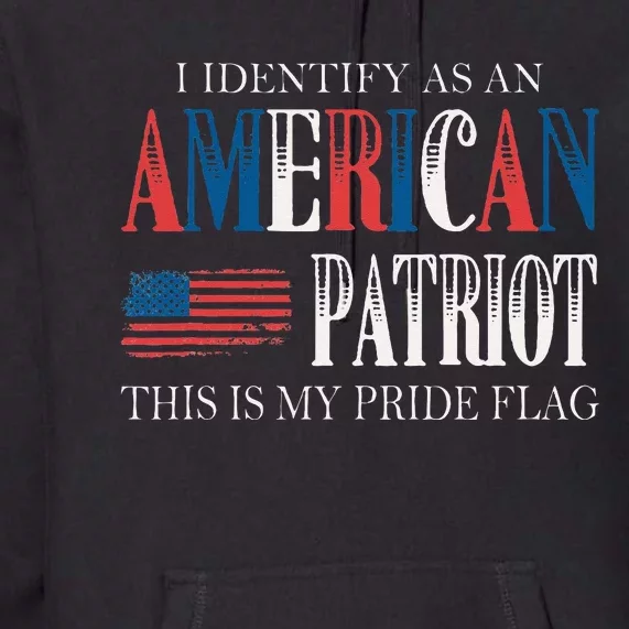 I Identify As An American Patriot And This Is My Pride Flag Premium Hoodie