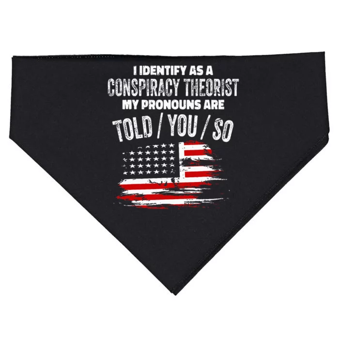 I Identify As A Conspiracy Theorist Pronouns Are Told You So USA-Made Doggie Bandana