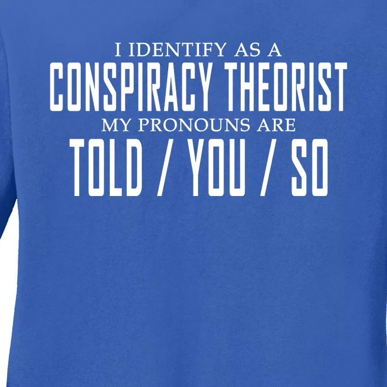 I Identify As A Conspiracy Theorist Ladies Long Sleeve Shirt