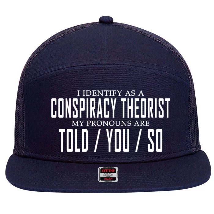 I Identify As A Conspiracy Theorist 7 Panel Mesh Trucker Snapback Hat