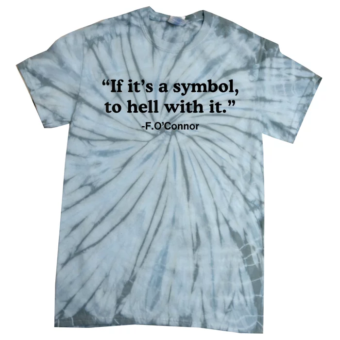 If ItS A Symbol To Hell With It Tie-Dye T-Shirt