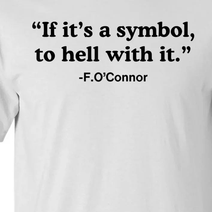 If ItS A Symbol To Hell With It Tall T-Shirt