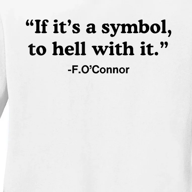 If ItS A Symbol To Hell With It Ladies Long Sleeve Shirt