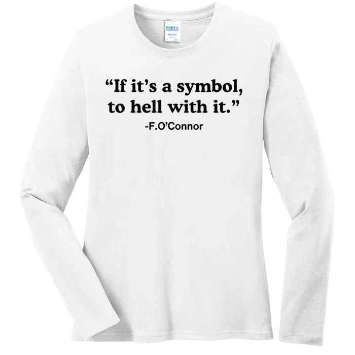 If ItS A Symbol To Hell With It Ladies Long Sleeve Shirt