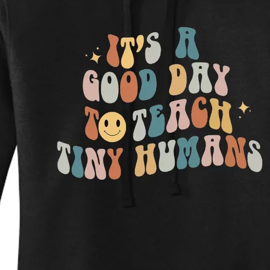 It Is A Good Day To Teach Tiny Humans Pre K Teacher Women's Pullover Hoodie