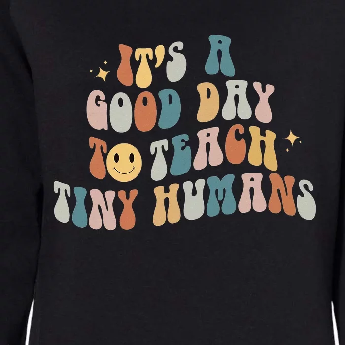 It Is A Good Day To Teach Tiny Humans Pre K Teacher Womens California Wash Sweatshirt