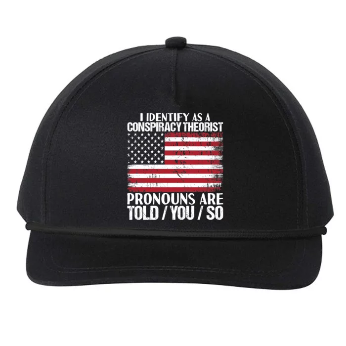 I Identify As A Conspiracy Theorist Pronouns Are Told You So Snapback Five-Panel Rope Hat