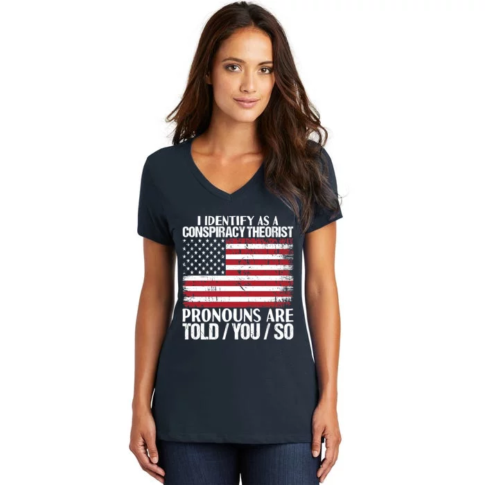 I Identify As A Conspiracy Theorist Pronouns Are Told You So Women's V-Neck T-Shirt