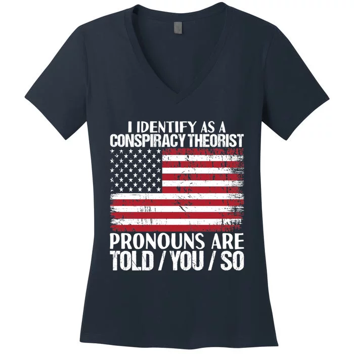 I Identify As A Conspiracy Theorist Pronouns Are Told You So Women's V-Neck T-Shirt