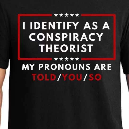 I Identify As A Conspiracy Theorist My Pronouns Are Told Pajama Set