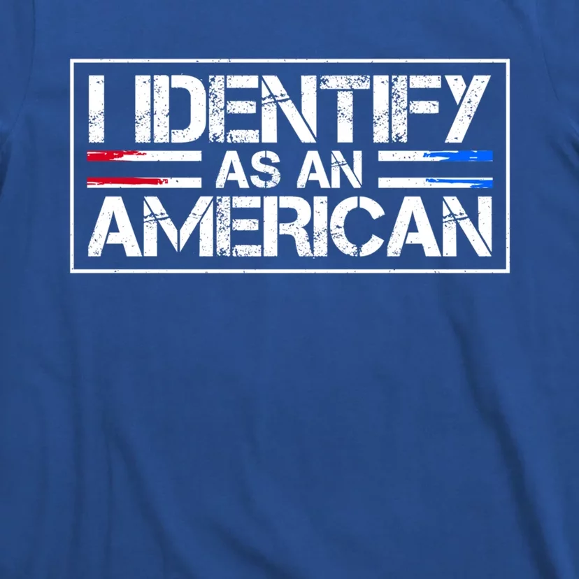 I Identify As An American No Identity Politics Usa Flag Great Gift T-Shirt