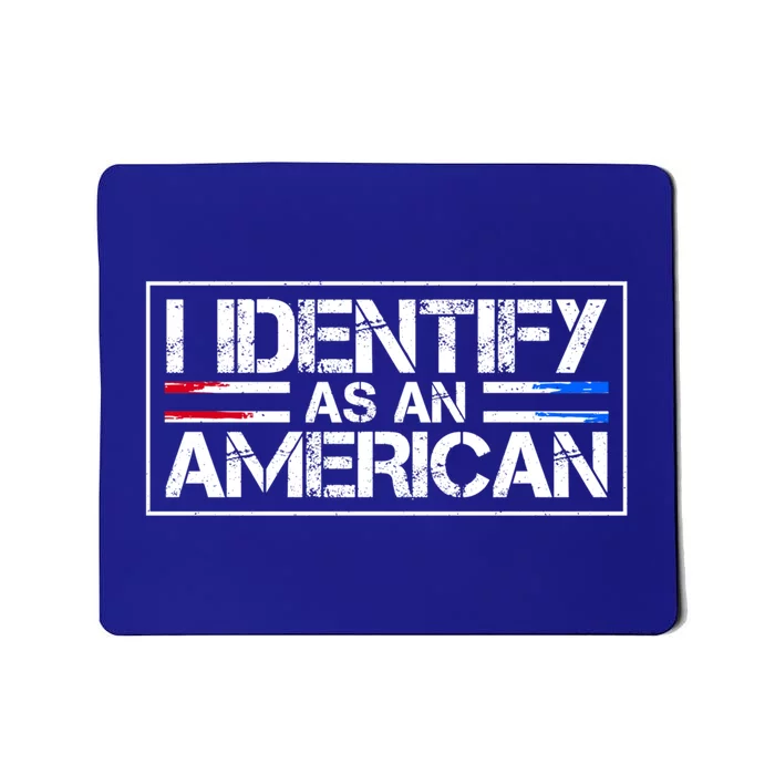 I Identify As An American No Identity Politics Usa Flag Great Gift Mousepad