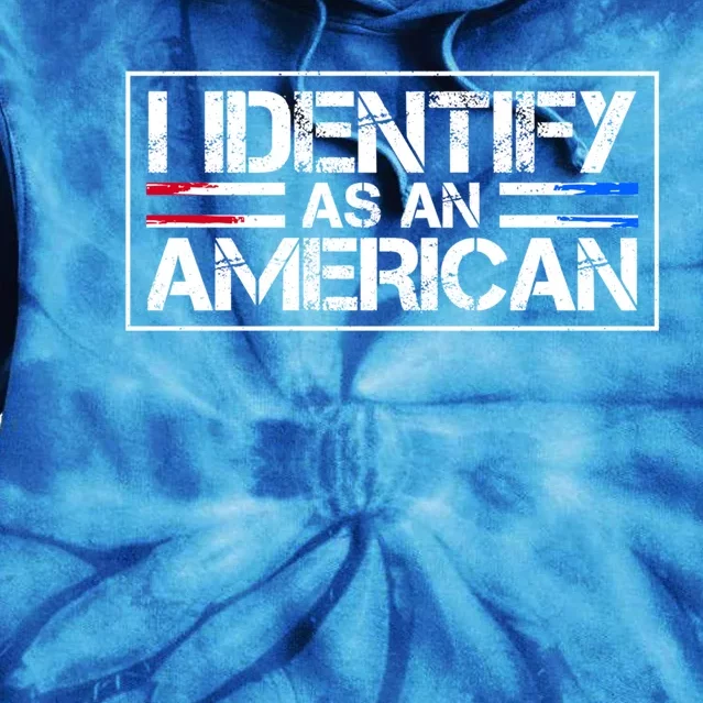 I Identify As An American No Identity Politics Usa Flag Great Gift Tie Dye Hoodie