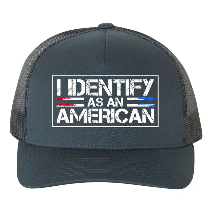 I Identify As An American No Identity Politics Usa Flag Great Gift Yupoong Adult 5-Panel Trucker Hat