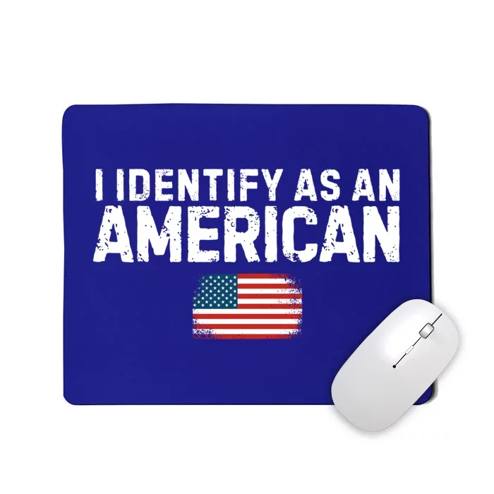 I Identify As An American Us Flag Patriot Funny Gift Politics Gift Mousepad