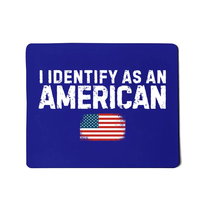 I Identify As An American Us Flag Patriot Funny Gift Politics Gift Mousepad