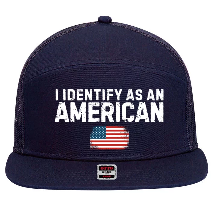 I Identify As An American Us Flag Patriot Funny Gift Politics Gift 7 Panel Mesh Trucker Snapback Hat