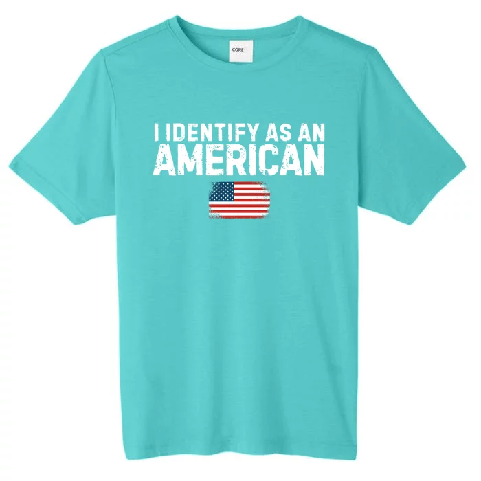 I Identify As An American Us Flag Patriot Funny Gift Politics Gift ChromaSoft Performance T-Shirt