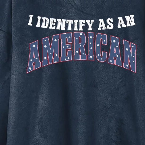 I Identify As An American Patriot Politics 4th Of July Great Gift Hooded Wearable Blanket