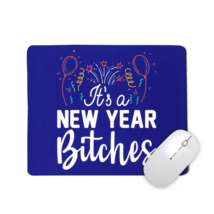 It Is A New Year Bitches Celebration New Years Cute Gift Mousepad