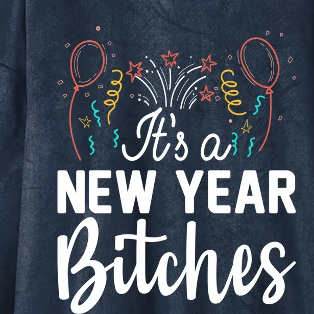 It Is A New Year Bitches Celebration New Years Cute Gift Hooded Wearable Blanket