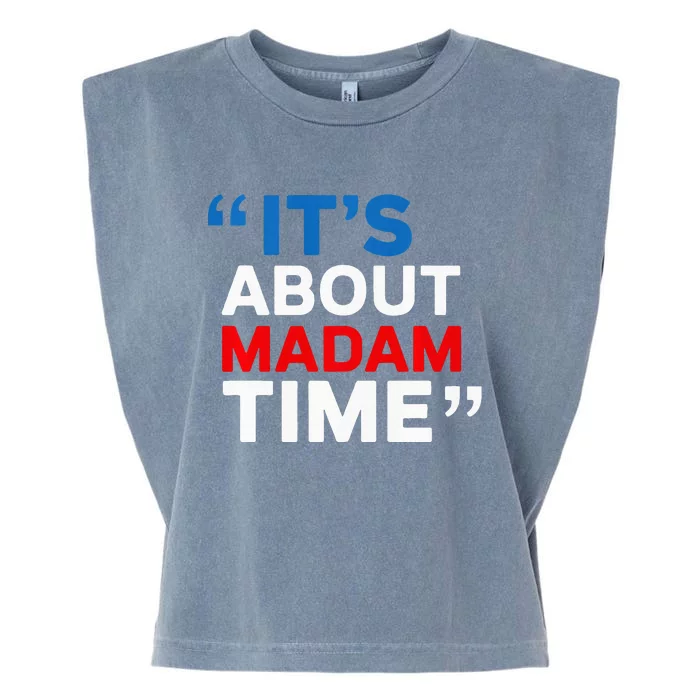 ItS Is About Madam Time Funny Kamala Harris Garment-Dyed Women's Muscle Tee